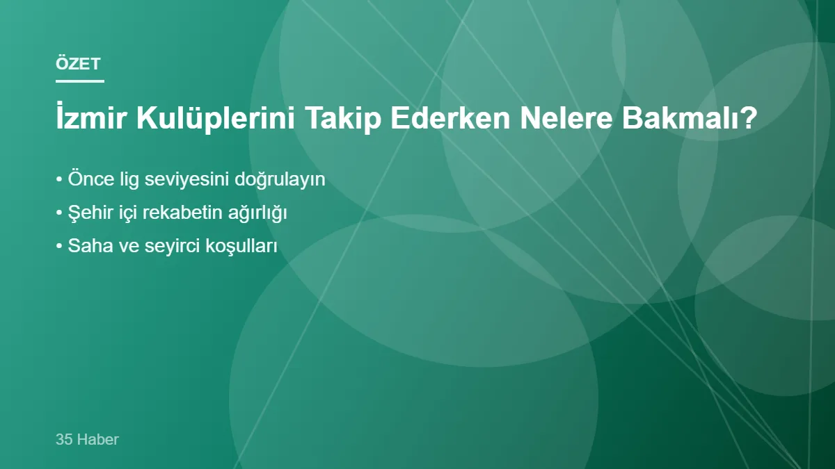 İzmir Kulüplerini Takip Ederken Nelere Bakmalı? – ana başlıklar