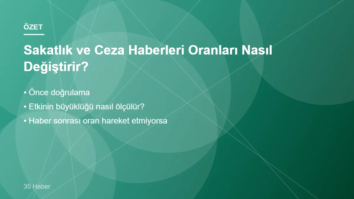 Sakatlık ve Ceza Haberleri Oranları Nasıl Değiştirir? – ana başlıklar
